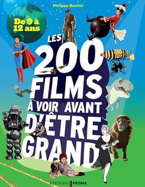 Les 200 films   voir avant d' tre grand - De 9   12 ans - Philippe Besnier