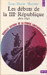 Image du vendeur pour Nouvelle histoire de la France contemporaine Tome X : Les d?buts de la troisi?me R?publique (1871-1898) - Jean-Marie Mayeur mis en vente par Book Hmisphres