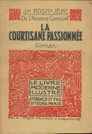 Immagine del venditore per La courtisane passionn?e - Joseph-Henry Jeune Rosny venduto da Book Hmisphres