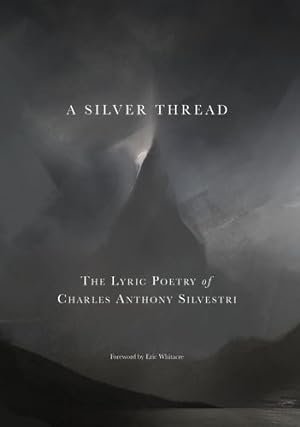 Bild des Verkufers fr A Silver Thread: The Lyric Poetry of Charles Anthony Silvestri [Soft Cover ] zum Verkauf von booksXpress