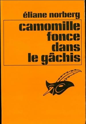 Seller image for Camomille fonce dans le g?chis - Eliane Norberg for sale by Book Hmisphres