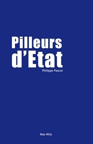 Image du vendeur pour Pilleurs d'Etat - Philippe Pascot mis en vente par Book Hmisphres