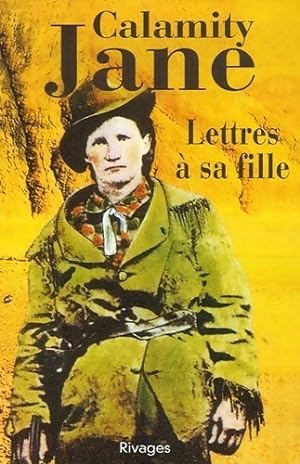 Lettres ? sa fille (1877-1902) - Calamity Jane