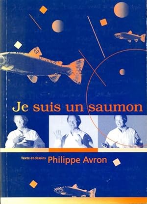 Bild des Verkufers fr Je suis un saumon - Philippe Avron zum Verkauf von Book Hmisphres