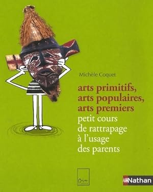 ARTS PRIMITIFS ARTS POPULAIRES - MICHELE COQUET