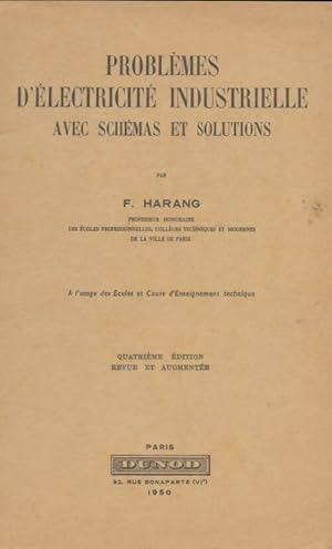 Bild des Verkufers fr Probl?mes d'?lectricit? industrielle avec sch?mas et solutions - F. Harang zum Verkauf von Book Hmisphres