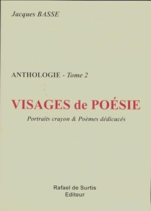 Anthologie Tome II : Visages de po?sie - Jacques Basse