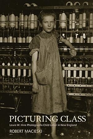 Immagine del venditore per Picturing Class: Lewis W. Hine Photographs Child Labor in New England [Soft Cover ] venduto da booksXpress