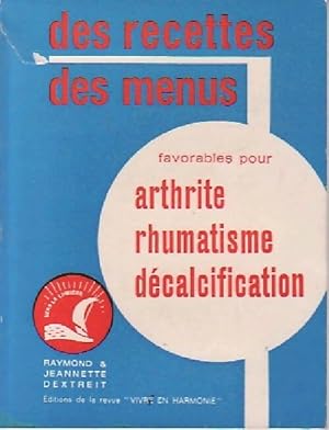 Seller image for Des recettes, des menus favorables pour arthrite, rhumatisme, d?calcification. - Jeannette Dextreit for sale by Book Hmisphres