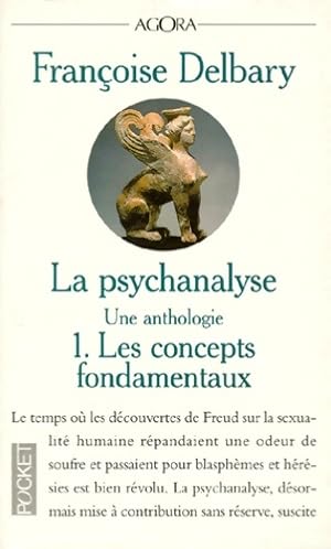 La psychanalyse une anthologie : Tome I les concepts fondamentaux - Fran?oise Delbary