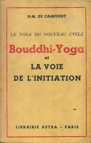 Image du vendeur pour Le yoga du nouveau cycle : Bouddhi-Yoga et la voie de l'initiation - H.-M. De Campigny mis en vente par Book Hmisphres