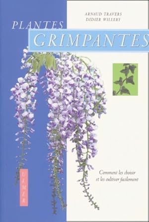 Plantes grimpantes : Comment les choisir et les cultiver facilement - Arnaud Travers