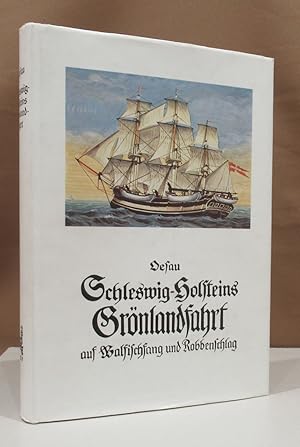 Bild des Verkufers fr Schleswig-Holsteins Grnlandfahrt auf Walfischfang und Robbenschlag vom 17. - 19. Jahrhundert. zum Verkauf von Dieter Eckert
