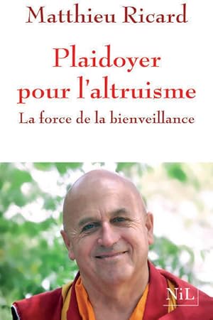 Plaidoyer pour l'altruisme - Matthieu Ricard