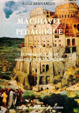 Image du vendeur pour Machiavel p?dagogue ou le minist?re de la r?forme psychologique - Pascal Bernardin mis en vente par Book Hmisphres