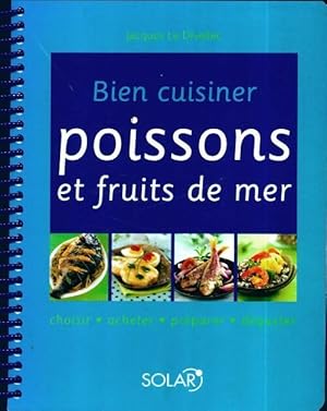 Bien cuisiner poissons et fruits de mer - Jacques Le Divellec