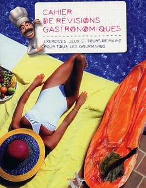Seller image for Cahier de revisions gastronomiques : Exercices jeux et Tours de mains pour tous les gourmands - No?mie Meyer for sale by Book Hmisphres