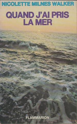 Seller image for Quand j'ai pris la mer - Nicolette Milnes-Walker for sale by Book Hmisphres