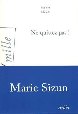 Bild des Verkufers fr Ne quittez pas ! - Marie Sizun zum Verkauf von Book Hmisphres