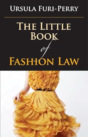 Image du vendeur pour The Little Book of Fashion Law (ABA Little Books Series) by Furi-Perry, Ursula [Paperback ] mis en vente par booksXpress