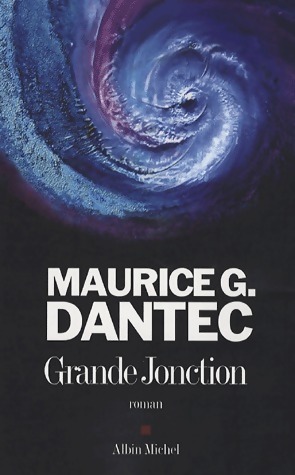 Seller image for Grande jonction - Maurice G. Dantec for sale by Book Hmisphres