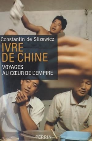 Bild des Verkufers fr Ivre de Chine - Constantin De Slizewicz zum Verkauf von Book Hmisphres