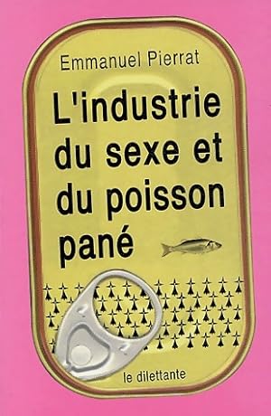 Seller image for L'industrie du sexe et du poisson pan? - Emmanuel Pierrat for sale by Book Hmisphres