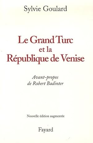 Le Grand Turc et la R publique de Venise - Nouvelle  dition - Sylvie Goulard