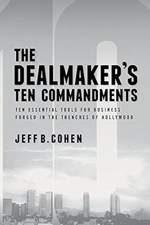 Seller image for The Dealmakers Ten Commandments: Ten Essential Tools for Business Forged in the Trenches of Hollywood by Cohen, Jeff B. [Hardcover ] for sale by booksXpress