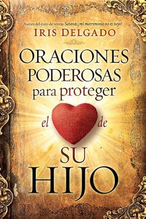 Imagen del vendedor de Oraciones poderosas para proteger el coraz³n de su hijo (Spanish Edition) by Delgado, Iris [Paperback ] a la venta por booksXpress