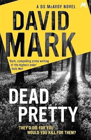 Bild des Verkufers fr Dead Pretty : A DS McAvoy Novel zum Verkauf von Smartbuy