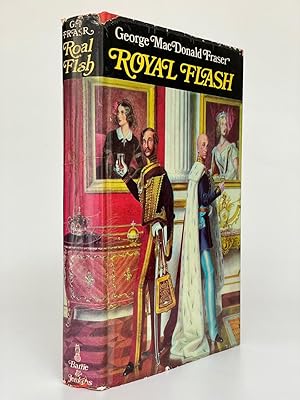 Royal Flash From The Flashman Papers 1842-43 and 1847-48. Edited and Arranged by George MacDonald...