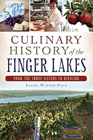 Image du vendeur pour Culinary History of the Finger Lakes:: From the Three Sisters to Riesling (American Palate) by Falk, Laura Winter [Paperback ] mis en vente par booksXpress