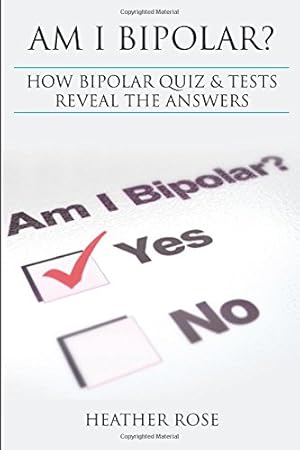 Seller image for Am I Bipolar ?: How Bipolar Quiz & Tests Reveal The Answers by Rose, Heather [Paperback ] for sale by booksXpress