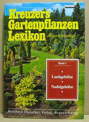 Kreuzers Gartenpflanzen Lexikon. Band 1: Laubgehölze. Nadelgehölze. "kurz und bündig".
