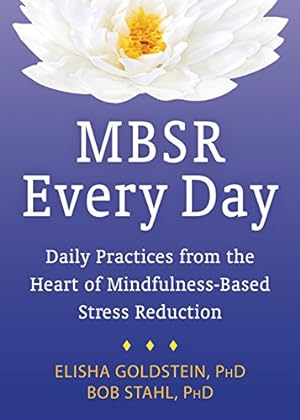 Seller image for MBSR Every Day: Daily Practices from the Heart of Mindfulness-Based Stress Reduction by Goldstein PhD, Elisha, Stahl PhD, Bob [Paperback ] for sale by booksXpress