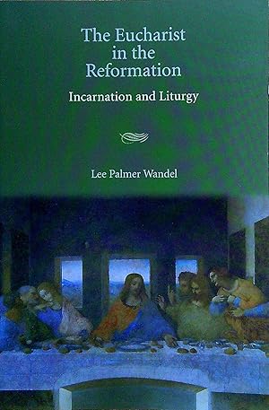 Seller image for The Eucharist in the Reformation: Incarnation And Liturgy for sale by Pendleburys - the bookshop in the hills