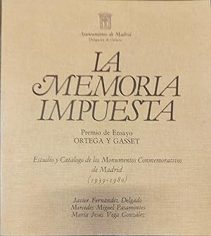 Seller image for LA MEMORIA IMPUESTA.Estudio y catlogo de los Monumentos Conmemorativos de Madrid 1939-1980 for sale by AL TOSSAL