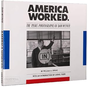 Seller image for AMERICA WORKED: THE 1950s Photographs of Dan Weiner for sale by CHARTWELL BOOKSELLERS