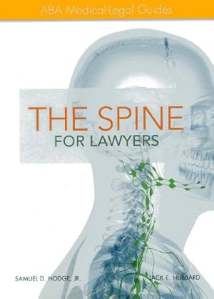 Imagen del vendedor de The Spine for Lawyers: ABA Medical-Legal Guides by Hodge, Samuel D., Jr., Hubbard Ph.D, Jack E. [Hardcover ] a la venta por booksXpress