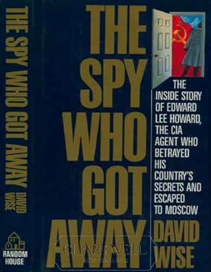 Seller image for THE SPY WHO GOT AWAY: The Inside Story of Edward Lee Howard for sale by CHARTWELL BOOKSELLERS