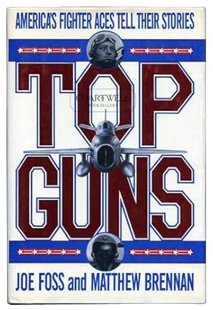 Imagen del vendedor de TOP GUNS America's Fighter Aces Tell Their Stories a la venta por CHARTWELL BOOKSELLERS