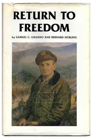 Image du vendeur pour RETURN TO FREEDOM The War Memoirs of Col. Samuel C. Grashio USAF (Ret.) mis en vente par CHARTWELL BOOKSELLERS