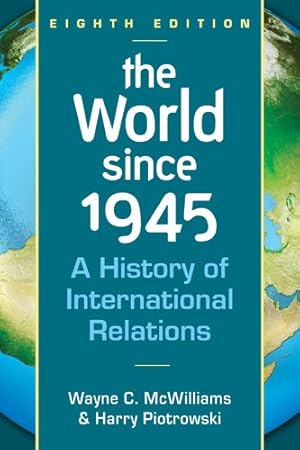 Image du vendeur pour The World Since 1945: A History of International Relations by McWilliams, Wayne C., Piotrowski, Harry [Paperback ] mis en vente par booksXpress