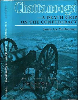 Seller image for CHATTANOOGA A Death Grip on the Confederacy for sale by CHARTWELL BOOKSELLERS