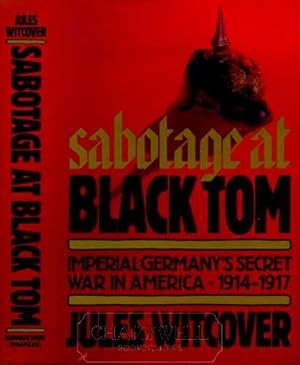 Seller image for SABOTAGE AT BLACK TOM: Imperial Germany's Secret War in America 1914-1917 for sale by CHARTWELL BOOKSELLERS