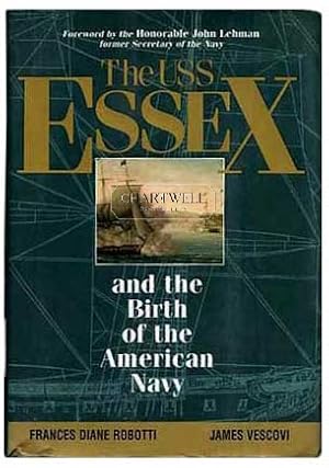 Immagine del venditore per THE USS ESSEX AND THE BIRTH OF THE AMERICAN NAVY venduto da CHARTWELL BOOKSELLERS