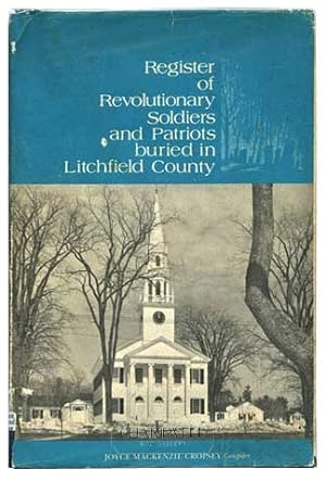 Imagen del vendedor de REGISTER OF REVOLUTIONARY SOLDIERS AND PATRIOTS BURIED IN LITCHFIELD COUNTY a la venta por CHARTWELL BOOKSELLERS