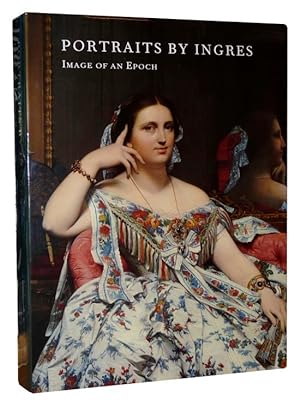 Seller image for PORTRAITS BY INGRES Images of an Epoch for sale by CHARTWELL BOOKSELLERS