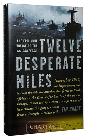 Imagen del vendedor de TWELVE DESPERATE MILES The Epic WWII Voyage of the SS Contessa a la venta por CHARTWELL BOOKSELLERS